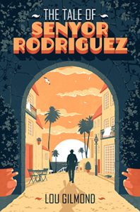 The Tale of Senyor Rodriguez by Lou Gilmond