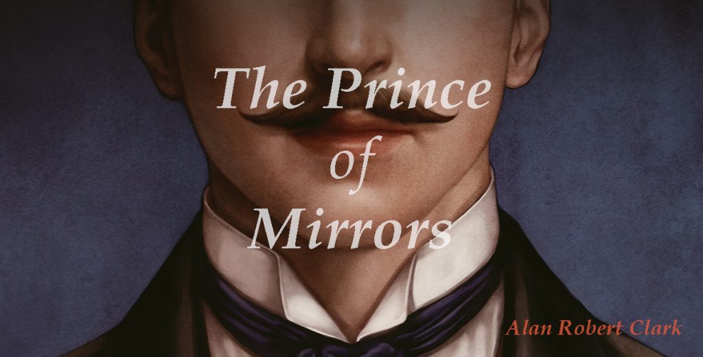 The Prince of Mirrors by Alan Robert Clark